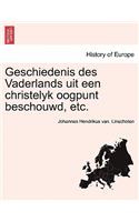 Geschiedenis Des Vaderlands Uit Een Christelyk Oogpunt Beschouwd, Etc.