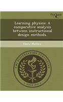 Learning Physics: A Comparative Analysis Between Instructional Design Methods