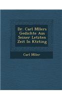 Dr. Carl M Llers Gedichte Aus Seiner Letzten Zeit in K Tzting