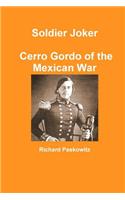 Soldier Joker Cerro Gordo of the Mexican War