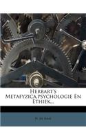 Herbart's Metafyzica, Psychologie En Ethiek...: (Dutch)