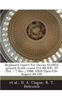 Shipboard Report for Hawaii Gloria Ground-Truth Cruise F11-88-Hw, 25 Oct. - 7 Nov., 1988