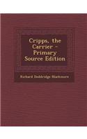Cripps, the Carrier - Primary Source Edition: (English)