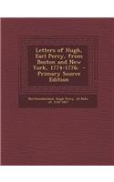 Letters of Hugh, Earl Percy, from Boston and New York, 1774-1776;