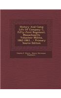 History and Camp Life of Company C, Fifty-First Regiment, Massachusetts Volunteer Militia, 1862-1863...