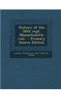 History of the 58th Regt. Massachusetts Vols - Primary Source Edition