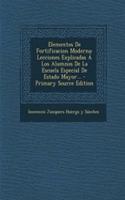 Elementos De Fortificacion Moderna: Lecciones Explicadas Á Los Alumnos De La Escuela Especial De Estado Mayor...