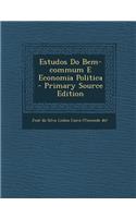 Estudos Do Bem-Commum E Economia Politica - Primary Source Edition