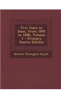 Five Years in Siam, from 1891 to 1896, Volume 1 - Primary Source Edition