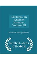 Lectures on Ancient History, Volume III - Scholar's Choice Edition