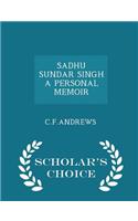 Sadhu Sundar Singh a Personal Memoir - Scholar's Choice Edition