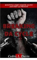 Breaking DA Cycle Keeping Our Youth Alive and Out of Prison