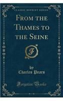 From the Thames to the Seine (Classic Reprint)