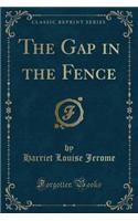 The Gap in the Fence (Classic Reprint)