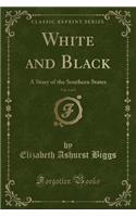 White and Black, Vol. 3 of 3: A Story of the Southern States (Classic Reprint)