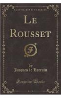 Le Rousset (Classic Reprint)