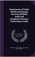 Department of Public Health and Human Services (Dphhs) Audit and Compliance Bureau; Performance Audit