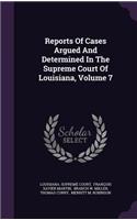 Reports of Cases Argued and Determined in the Supreme Court of Louisiana, Volume 7