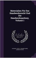 Materialien Fur Das Handwerksrecht Und Die Handwerkspolizey, Volume 1