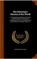 Historians' History of the World: A Comprehensive Narrative of the Rise and Development of Nations As Recorded by Over Two Thousand of the Great Writers of All Ages, Volume 14