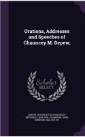 Orations, Addresses and Speeches of Chauncey M. Depew;