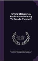 Review of Historical Publications Relating to Canada, Volume 2