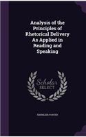 Analysis of the Principles of Rhetorical Delivery As Applied in Reading and Speaking