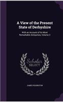 A View of the Present State of Derbyshire: With an Account of Its Most Remarkable Antiquities, Volume 2(English)