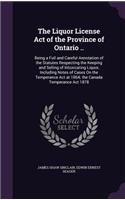 Liquor License Act of the Province of Ontario ..