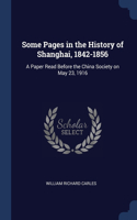 Some Pages in the History of Shanghai, 1842-1856
