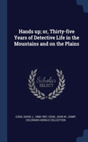 Hands up; or, Thirty-five Years of Detective Life in the Mountains and on the Plains