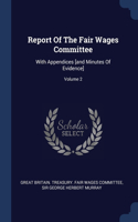 REPORT OF THE FAIR WAGES COMMITTEE: WITH