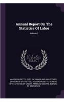 Annual Report on the Statistics of Labor; Volume 2