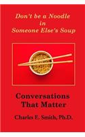 Don't Be a Noodle in Someone Else's Soup