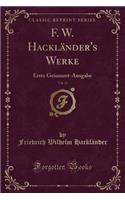 F. W. Hackländer's Werke, Vol. 21: Erste Gesammt-Ausgabe (Classic Reprint)