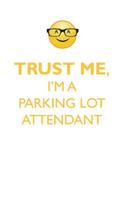 Trust Me, I'm a Parking Lot Attendant Affirmations Workbook Positive Affirmations Workbook. Includes: Mentoring Questions, Guidance, Supporting You.