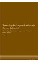Reversing Androgenetic Alopecia: As God Intended The Raw Vegan Plant-Based Detoxification & Regeneration Workbook for Healing Patients. Volume 1