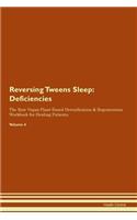 Reversing Tweens Sleep: Deficiencies The Raw Vegan Plant-Based Detoxification & Regeneration Workbook for Healing Patients. Volume 4