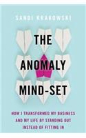 The Anomaly Mind-Set: How I Transformed My Business and My Life by Standing Out Instead of Fitting in