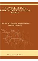 Low-Voltage CMOS Log Companding Analog Design: (733 The Springer International Series in Engineering and Computer Science)