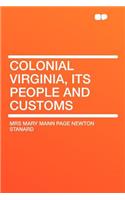Colonial Virginia, Its People and Customs