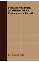 Socrates and Plato; A Criticism of A.E. Taylor's Varia Socratica