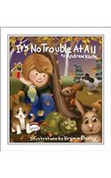 It's No Trouble at All