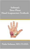 Soliman's Three Phase Hand Acupuncture Textbook