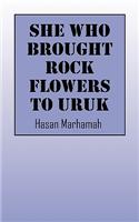 She Who Brought Rock Flowers to Uruk