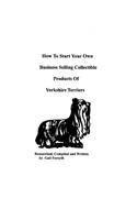 How To Start Your Own Business Selling Collectible Products Of Yorkshire Terriers