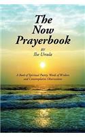 Now Prayerbook: A Book of Spiritual Poetry, Words of Wisdom and Contemplative Observations