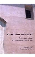 Agencies of the Frame: Tectonic Strategies in Cinema and Architecture