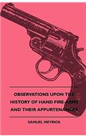 Observations Upon The History Of Hand Fire-Arms And Their Appurtenances