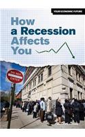 How a Recession Affects You: (Your Economic Future)